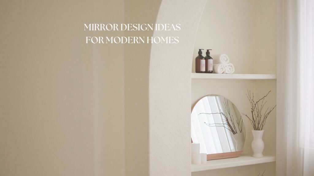 Mirror Design Ideas for Modern Homes